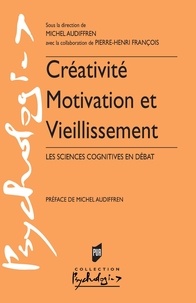 Michel Audiffren - Créativité, motivation et vieillissement - Les sciences cognitives en débat.