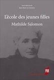 Jean-Pierre De Giorgio - L'école des jeunes filles - Mathilde Salomon.
