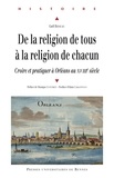 Gaël Rideau - De la religion de tous à la religion de chacun - Croire et pratiquer à Orléans au XVIIIe siècle.