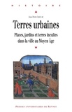 Jean-Pierre Leguay - Terres urbaines - Places, jardins et terres incultes dans la ville au Moyen Age.