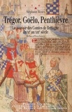 Stéphane Morin - Trégor, Goëlo, Penthièvre - Le pouvoir des Comtes de Bretagne du XIe au XIIIe siècle.