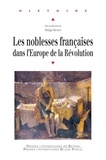 Philippe Bourdin - Les noblesses françaises dans l'Europe de la Révolution - Actes du colloque intenrational de Vizille (10-12 septembre 2008).