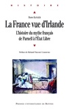 Pierre Ranger - La France vue d'Irlande - L'histoire du mythe français de Parnell à l'Etat Libre.