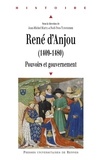 Jean-Michel Matz et Noël-Yves Tonnerre - René d'Anjou (1409 1480) - Pouvoirs et gouvernement.