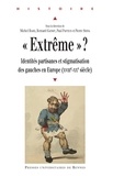 Michel Biard et Bernard Gainot - "Extrême" ? - Identités partisanes et stigmatisation des gauches en Europe (XVIIIe-XXe siècle).