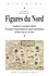 Eric Schnakenbourg - Figures du Nord - Perceptions et représentations des espaces septentrionaux du Moyen Age au XVIIIe siècle (Scandinavie, Groenland, Sibérie).