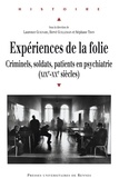 Laurence Guignard et Hervé Guillemain - Expériences de la folie - Criminels, soldats, patients en psychiatrie (XIXe-XXe siècles).