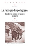 Nicolas Palluau - La Fabrique des pédagogues - Encadrer les colonies de vacances (1919-1939).