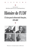 Gilles Richard et Sylvie Guillaume - Histoire de l'UDF - L'Union pour la démocratie française, 1978-2007.