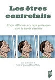 Frédéric Chauvaud et Denis Mellier - Les êtres contrefaits - Corps difformes et corps grotesques dans la bande dessinée.