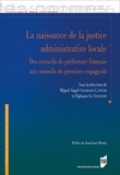 Miguel Angel Chamocho Cantudo et Tiphaine Le Yoncourt - La naissance de la justice administrative locale - Des conseils de préfecture français aux conseils de province espagnols.