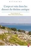 Marie-Hélène Delavaud-Roux - Corps et voix dans les danses du théâtre antique.
