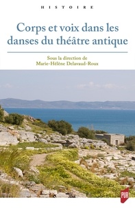 Marie-Hélène Delavaud-Roux - Corps et voix dans les danses du théâtre antique.