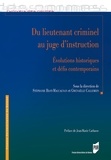 Stéphanie Blot-Maccagnan et Gwenaëlle Callemein - Du lieutenant criminel au juge d'instruction - Evolutions historiques et défis contemporains.