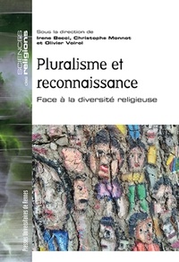 Irene Becci et Christophe Monnot - Pluralisme et reconnaissance - Face à la diversité religieuse.