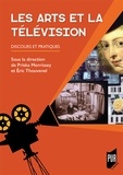 Priska Morrissey et Eric Thouvenel - Les arts et la télévision - Discours et pratiques.