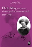 Mélanie Fabre - Dick May, une femme à l'avant-garde d'un nouveau siècle - 1859-1925.