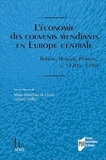 Marie-Madeleine de Cevins et Ludovic Viallet - L'économie des couvents mendiants en Europe centrale - Bohême, Hongrie, Pologne, vers 1220-vers 1550.