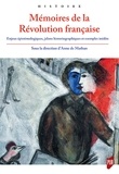 Anne de Mathan - Mémoires de la Révolution française - Enjeux épistémologiques, jalons historiographiques et exemples inédits.