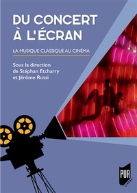 Stéphan Etcharry et Jérôme Rossi - Du concert à l'écran - La musique classique au cinéma.