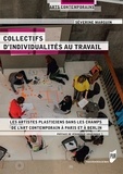 Séverine Marguin - Collectifs d'individualités au travail - Les artistes plasticiens dans les champs de l'art contemporain à Paris et à Berlin.