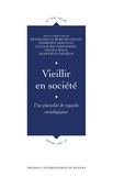 Françoise Le Borgne-Uguen et Florence Douguet - Vieillir en société - Une pluralité de regards sociologiques.