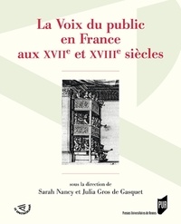 Sarah Nancy et Julia Gros de Gasquet - La voix du public en France aux XVIIe et XVIIIe siècles.