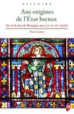 Yves Coativy - Aux origines de l'Etat breton - Servir le duc de Bretagne aux XIIIe et XIVe siècles.