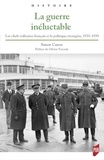 Simon Catros - La guerre inéluctable - Les chefs militaires français et la politique étrangère, 1935-1939.