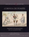 Christophe Vendries - Cornua de Pompéi - Trompettes romaines de la gladiature.