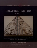 Fabienne Colas-Rannou - Créatures hybrides de Lycie - Images et identité en Anatolie antique (VIe-IVe siècle avant J.-C.).