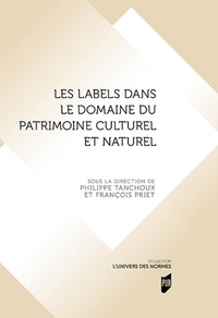 Philippe Tanchoux et François Priet - Les labels dans le domaine du patrimoine culturel et naturel.
