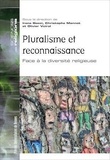 Irene Becci et Christophe Monnot - Pluralisme et reconnaissance - Face à la diversité religieuse.