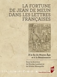 Nicolas Lombart et Silvère Menegaldo - La fortune de Jean de Meun dans les lettres françaises - A la fin du Moyen Age et à la Renaissance.