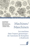 Johannes Dahm et Ruth Lambertz-Pollan - Machines/Maschinen - Les machines dans l'espace germanique : de l'automate de Kempelen à Kraftwerk.