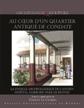 Gaëtan Le Cloirec - Au coeur d'un quartier de Condate - La fouille archéologique de l'ancien hôpital militaire Ambroise-Paré de Rennes.