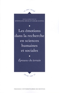 Stéphane Héas et Omar Zanna - Les émotions dans la recherche en sciences humaines et sociales - Epreuves du terrain.