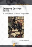 Patricia Plaud-Dilhuit - Gustave Geffroy - 1855-1926. Un critique d'art, un homme d'engagement.