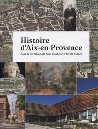 Noël Coulet et Florian Mazel - Histoire d'Aix-en-Provence.