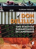 Florian Tréguer - Don DeLillo - Une écriture paranoïaque de l'Amérique.