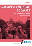 Julie Métais - Maestras et maestros de Oaxaca - Ecole et pouvoir au Mexique.