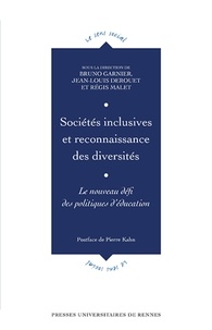 Bruno Garnier et Jean-Louis Derouet - Sociétés inclusives et reconnaissance des diversités - Le nouveau défi des politiques d'éducation.
