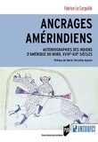Fabrice Le Corguillé - Ancrages amérindiens - Autobiographies des Indiens d'Amérique du Nord, XVIIIe-XIXe siècles.
