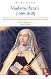 David Gilbert - Madame Acarie (1566-1618) - Mystique, politique et société au lendemain des guerres de religion.