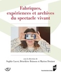 Sophie Lucet et Bénédicte Boisson - Fabriques, expériences et archives du spectacle vivant.
