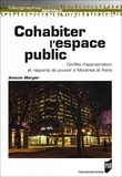 Antonin Margier - Cohabiter l'espace public - Conflits d'appropriation et rapports de pouvoir à Montréal et Paris.