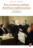 Jean-Paul Pellegrinetti - Pour une histoire politique de la France méditerranéenne.