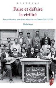 Faire et défaire la virilité. Les stérilisations masculines volontaires en Europe (1919-1939)