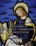 Karine Boulanger et Elisabeth Pillet - Les vitraux de Poitou-Charentes et d'Aquitaine.