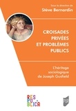 Stève Bernardin - Croisades privées et problèmes publics - L'héritage sociologique de Joseph Gusfield.